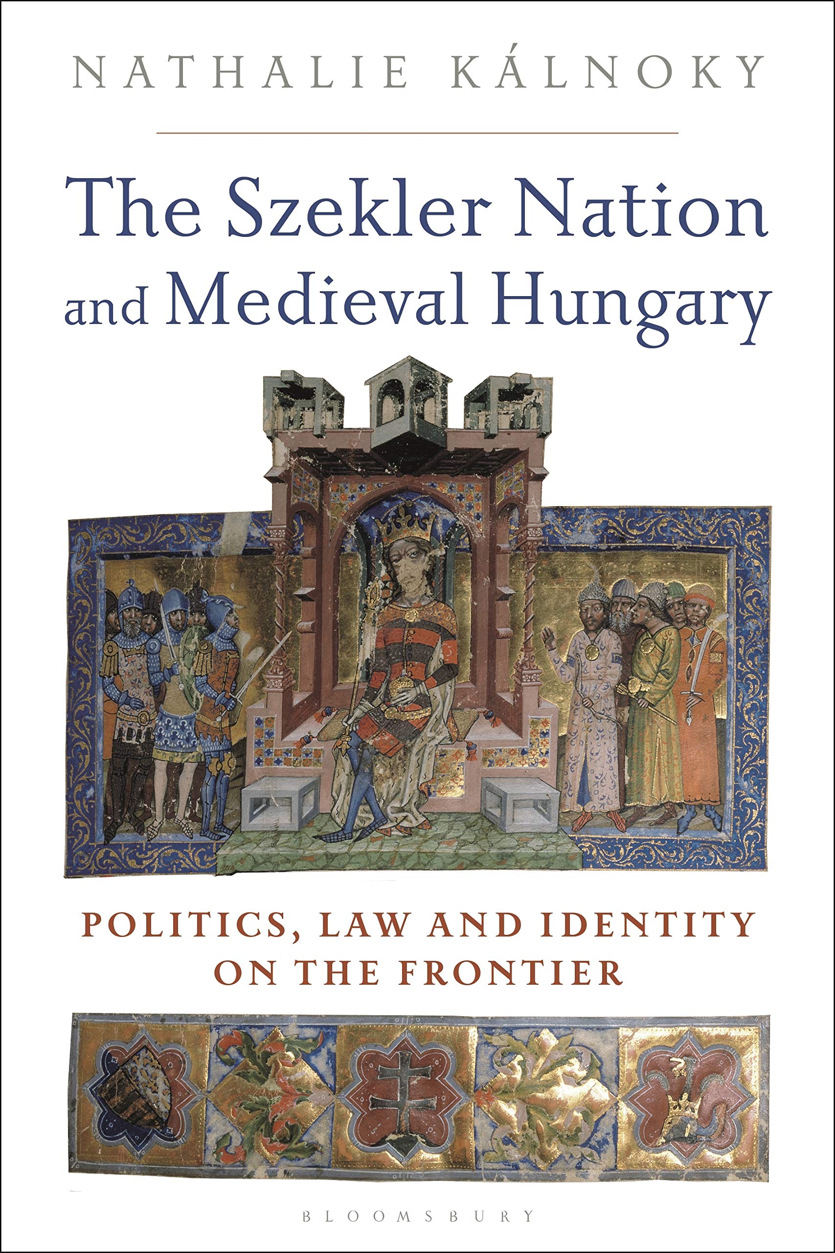 The Szekler Nation and Medieval Hungary: Politics, Law and Identity on the Frontier