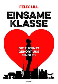 Einsame Klasse: Die Zukunft gehört uns Singles