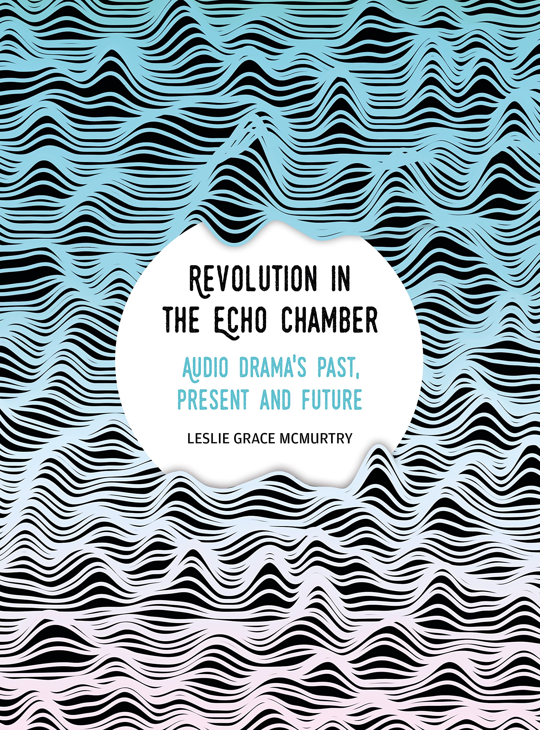 Revolution in the Echo Chamber: Audio Drama's Past, Present and Future
