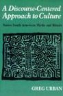 A Discourse-Centered Approach to Culture: Native South American Myths and Rituals