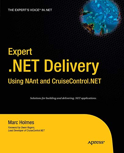 Expert .NET Delivery Using NAnt and CruiseControl.NET (Expert's Voice in .NET)