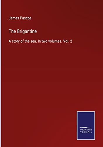 The Brigantine: A story of the sea. In two volumes. Vol. 2