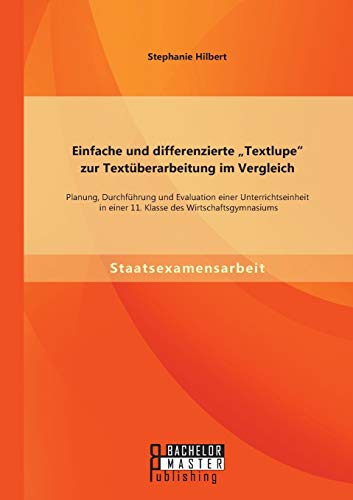 Einfache und differenzierte „Textlupe“ zur Textüberarbeitung im Vergleich: Planung, Durchführung und Evaluation einer Unterrichtseinheit in einer 11. Klasse des Wirtschaftsgymnasiums