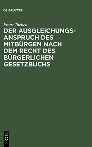 Der Ausgleichungsanspruch des Mitbürgen nach dem Recht des Bürgerlichen Gesetzbuchs: Dogmatische Abhandlung mit Beiträgen zur Lehre vom Bürgenregreß und Gesamtschuldnerausgleich