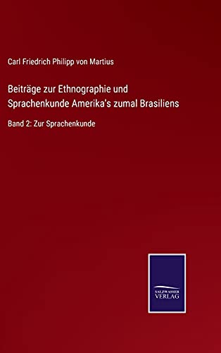 Beiträge zur Ethnographie und Sprachenkunde Amerika's zumal Brasiliens: Band 2: Zur Sprachenkunde