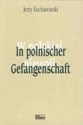 In polnischer Gefangenschaft: Deutsche Kriegsgefangene in Polen 1945-1950