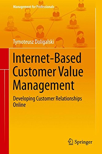 Internet-Based Customer Value Management: Developing Customer Relationships Online (Management for Professionals)