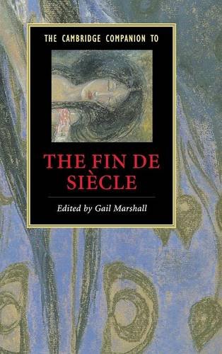 The Cambridge Companion to the Fin de Siècle (Cambridge Companions to Literature)