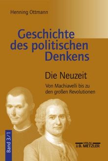 Geschichte des politischen Denkens, 4 Bde., Bd.3, Die Neuzeit: Von Machiavelli bis zu den großen Revolutionen