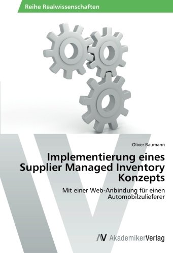 Implementierung eines Supplier Managed Inventory Konzepts: Mit einer Web-Anbindung für einen Automobilzulieferer