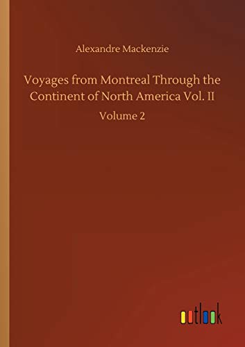 Voyages from Montreal Through the Continent of North America Vol. II: Volume 2
