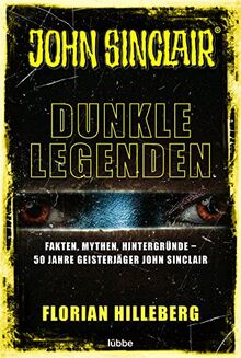 Dunkle Legenden: Fakten, Mythen, Hintergründe – 50 Jahre Geisterjäger John Sinclair