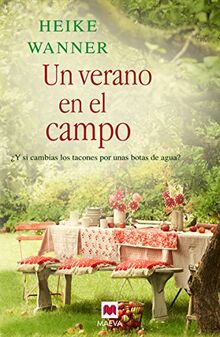 Un verano en el campo : ¿y si cambias los tacones por unas botas de agua? (Grandes Novelas)