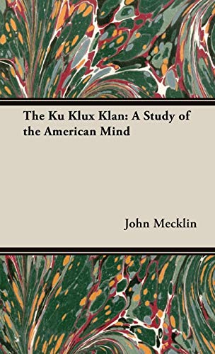The Ku Klux Klan: A Study of the American Mind