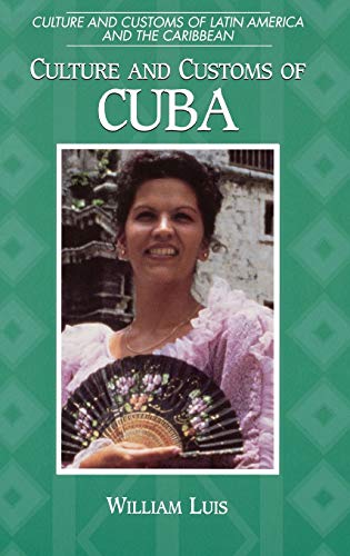 Culture and Customs of Cuba (Culture and Customs of Latin America and the Caribbean)
