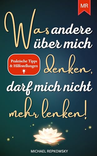 Was andere über mich denken darf mich nicht mehr lenken! - Michael Repkowsky Kartoniert (TB)