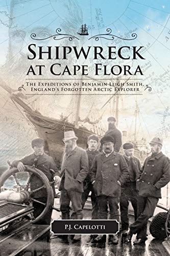 Shipwreck at Cape Flora: The Expeditions of Benjamin Leigh Smith, England's Forgotten Arctic Explorer (Northern Lights, Band 16)