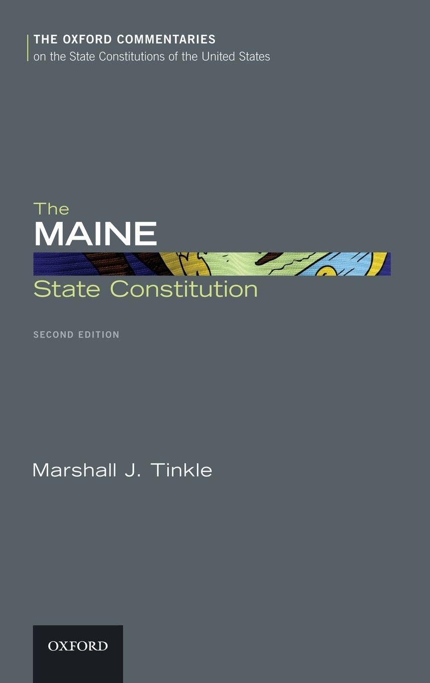 The Maine State Constitution (Oxford Commentaries on the State Constitutions of the United States)