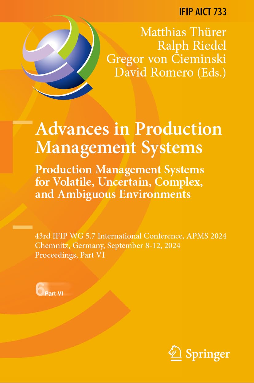 Advances in Production Management Systems. Production Management Systems for Volatile, Uncertain, Complex, and Ambiguous Environments: 43rd IFIP WG ... in Information and Communication Technology)
