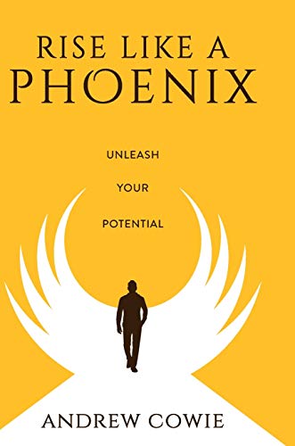 Rise Like A Phoenix Hardback Edition: Unleash Your Potential