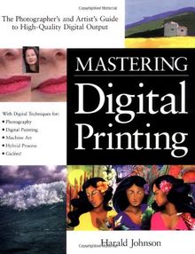 Mastering Digital Printing: The Photographer's and Artist's Guide to High-Quality Digital Output (Miscellaneous)