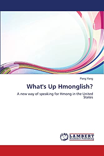 What's Up Hmonglish?: A new way of speaking for Hmong in the United States