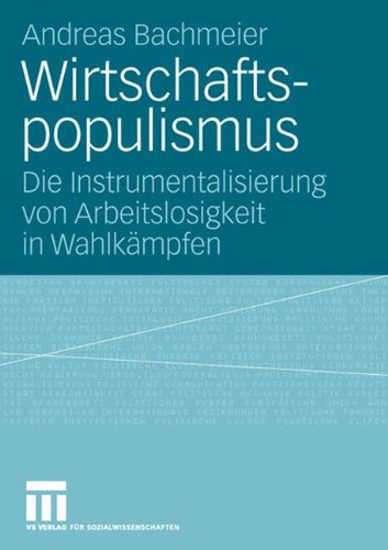 Wirtschaftspopulismus: Die Instrumentalisierung von Arbeitslosigkeit in Wahlkämpfen