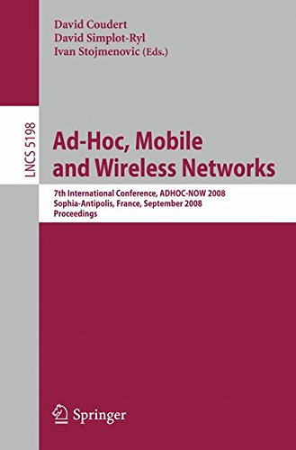 Ad-hoc, Mobile and Wireless Networks: 7th International Conference, ADHOC-NOW 2008, Sophia Antipolis, France, September 10-12, 2008, Proceedings (Lecture Notes in Computer Science)