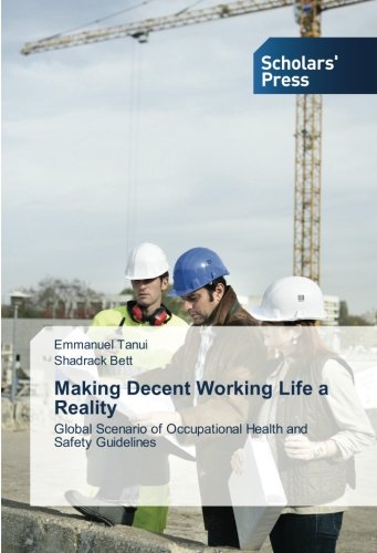 Making Decent Working Life a Reality: Global Scenario of Occupational Health and Safety Guidelines