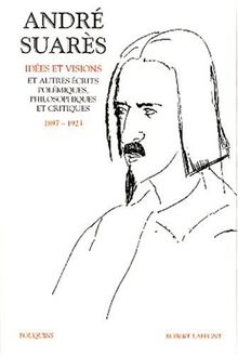 Oeuvres. Vol. 1. Idées et visions et autre écrits polémiques, philosophiques et critiques, 1897-1923
