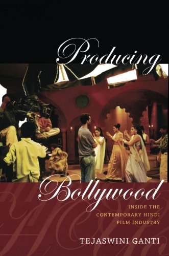 Producing Bollywood: Inside the Contemporary Hindi Film Industry