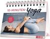 10-Minuten-Yoga gegen Alltagswehwehchen: 28 einfache Übungen gegen Rückenschmerzen, Müdigkeit & Co.