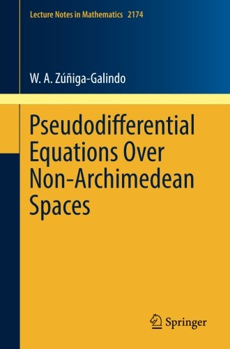 Pseudodifferential Equations Over Non-Archimedean Spaces (Lecture Notes in Mathematics)