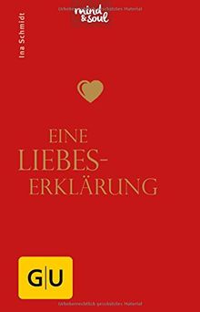 Eine Liebeserklärung (GU Mind & Soul Handtaschenbuch)