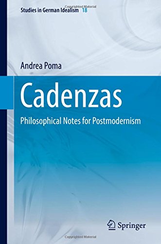 Cadenzas: Philosophical Notes for Postmodernism (Studies in German Idealism)