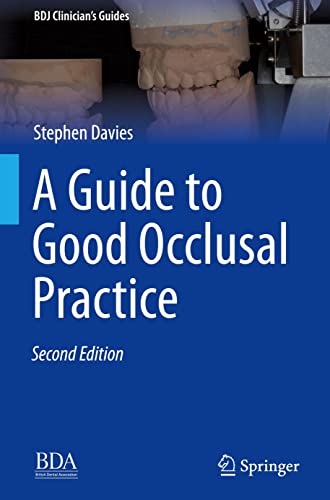 A Guide to Good Occlusal Practice: A Guide to Good Practice (BDJ Clinician’s Guides)