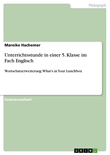Unterrichtsstunde in einer 5. Klasse im Fach Englisch: Wortschatzerweiterung: What's in Your Lunchbox