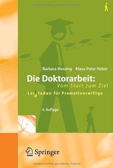 Die Doktorarbeit: Vom Start zum Ziel: Lei(d)tfaden für Promotionswillige