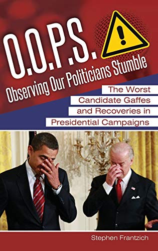 O.O.P.S.: The Worst Candidate Gaffes and Recoveries in Presidential Campaigns