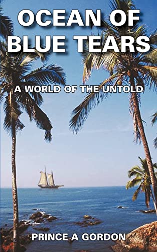 Ocean of Blue Tears: A World Of The Unfold: A WORLD OF THE UNTOLD