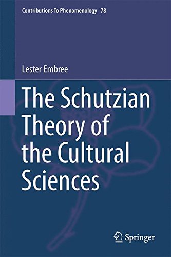 The Schutzian Theory of the Cultural Sciences (Contributions To Phenomenology)