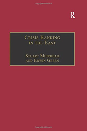 Crisis Banking in the East: The History of the Chartered Mercantile Bank of India, London, and China, 1853-93 (Studies in Banking and Financial History)