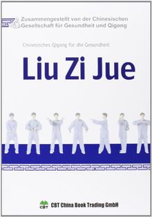 Liu Zi Jue: Chinesisches Qigong für die Gesundheit