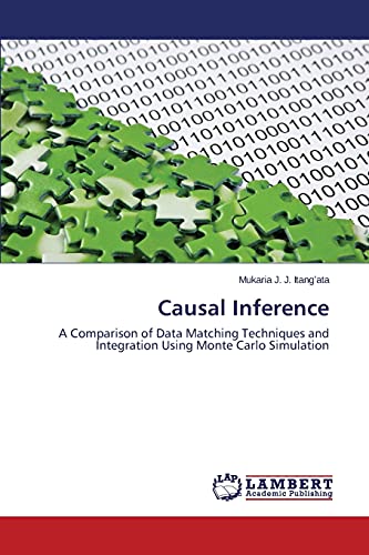 Causal Inference: A Comparison of Data Matching Techniques and Integration Using Monte Carlo Simulation