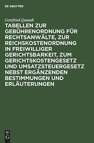 Tabellen zur Gebührenordnung für Rechtsanwälte, zur Reichskostenordnung in freiwilliger Gerichtsbarkeit, zum Gerichtskostengesetz und ... ergänzenden Bestimmungen und Erläuterungen