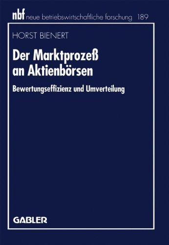 Der Marktprozeß an Aktienbörsen: Bewertungseffizienz und Umverteilung (neue betriebswirtschaftliche forschung (nbf))