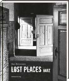 Lost Places Harz: Bild-Text-Band