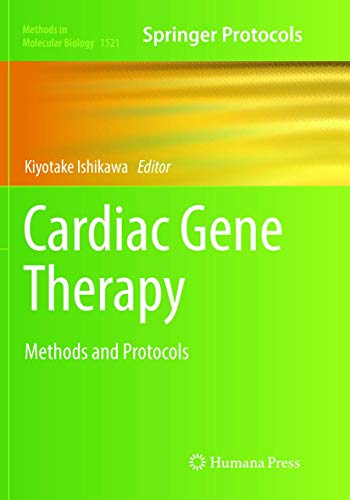Cardiac Gene Therapy: Methods and Protocols (Methods in Molecular Biology, Band 1521)