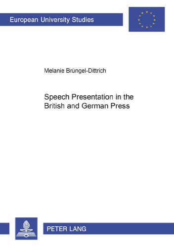 Speech Presentation in the British and German Press (Europäische Hochschulschriften - Reihe XXI)