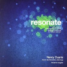 resonate: oder wie Sie mit packenden Storys und einer fesselnden Inszenierung Ihr Publikum verändern